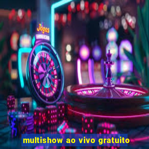 multishow ao vivo gratuito